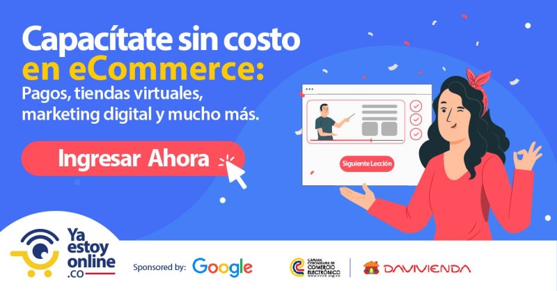 www.YaEstoyOnline.co, iniciativa de la CCCE apoyada por Google, te brinda una ruta de digitalización gratuita